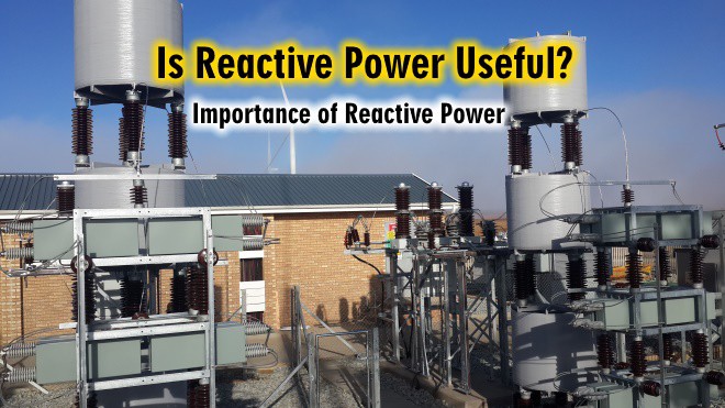 Is Reactive Power Useful? Importance of Reactive Power