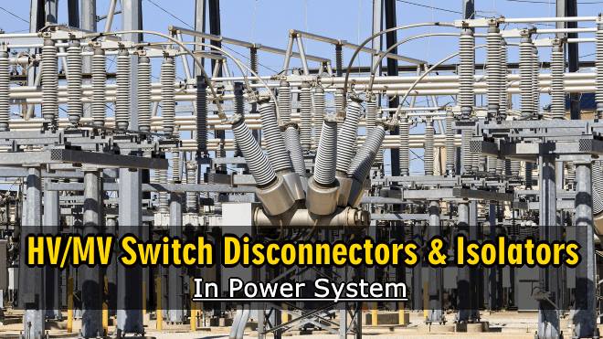HV And MV Switch Disconnectors And Isolators in Power System
