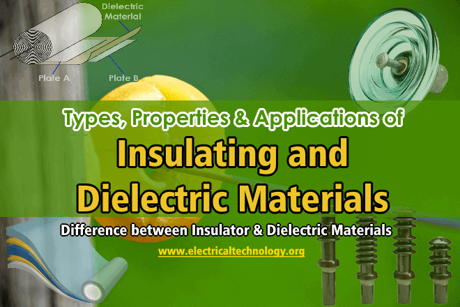Types, Properties & Applications of Insulating And Dielectric Materials
