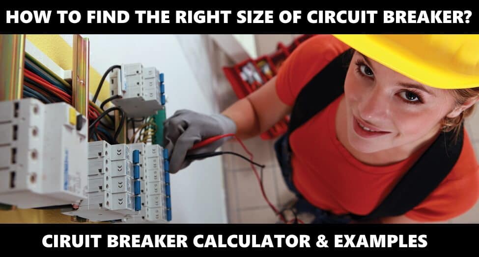 How to Find the Proper Size of Circuit Breaker - Breaker Size Calculator & Examples
