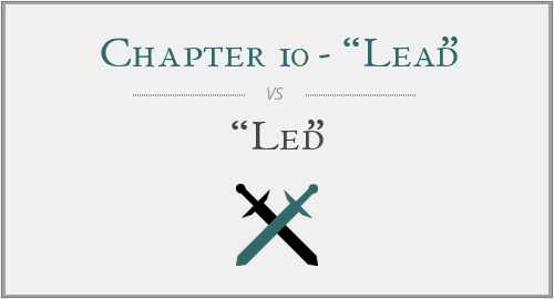 Chapter 10 - “Lead” vs. “Led”